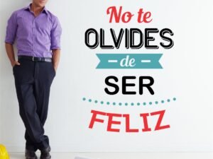 No te olvides de ser feliz