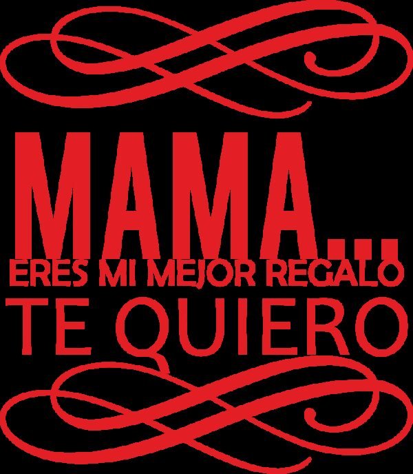 Mama eres mi mejor regalo