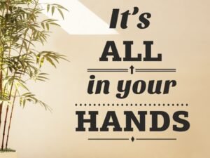 it's all in your hands